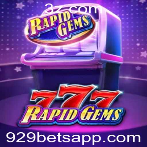 Descubra o Mundo Vibrante do Jogo RapidGems777 no 929bet